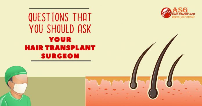 Questions That you Should ask your hair transplant surgeon