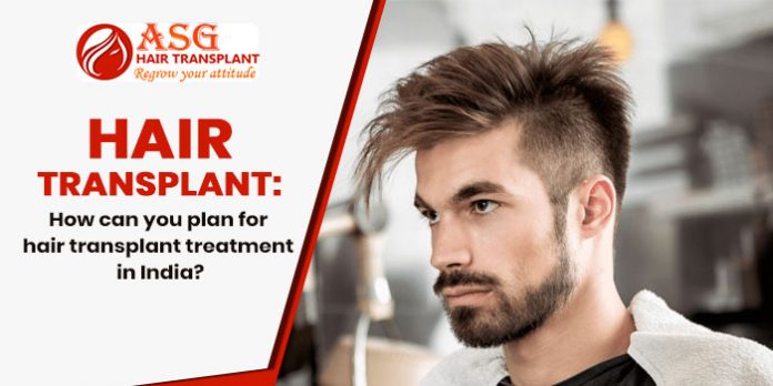 Hair transplant How can you plan for hair transplant treatment in India