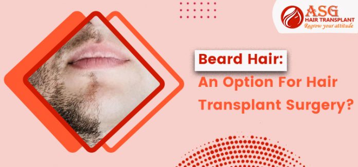 Beard Hair An Option For Hair Transplant Surgery