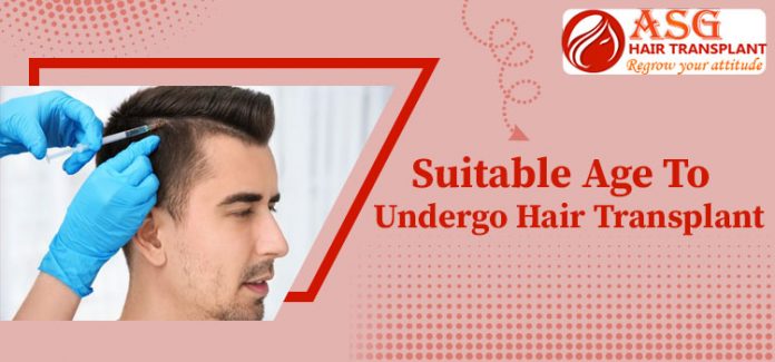Suitable Age To Undergo Hair Transplant