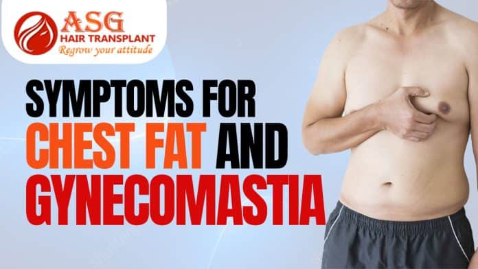 Symptoms for chest fat and gynecomastia