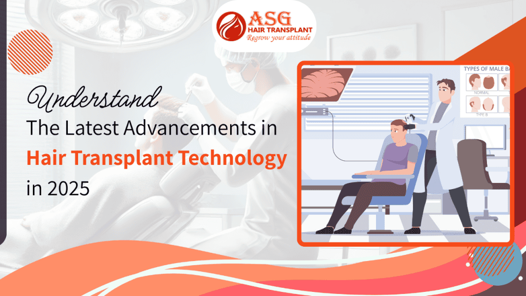 understanding the latest advancements in hair transplant surgery