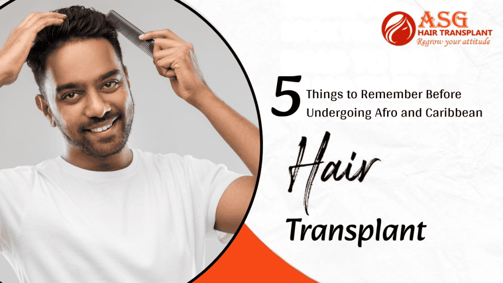 5 Things to Remember Before Undergoing Afro and Caribbean Hair Transplant